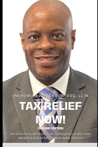 Tax Relief Now!: How America’s Tax Attorney Helps You Defend Against The IRS or State 2ND EDITION