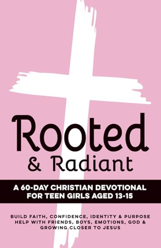 Rooted & Radiant Christian devotional for teen girls 13-15 book cover