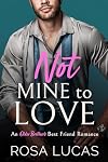 Not Mine to Love: An Older Brother's Best Friend Romance (Billionaire Brits)