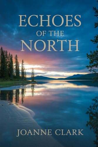 Cover of Echoes of the North: Life, Land & Legacy in Conklin, Alberta Featuring Christina Lake, Sterner Lake, and Winefred Lake
