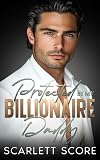 Protected By My Billionaire Daddy: An Age Gap Fake Relationship Romance