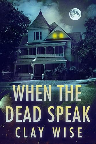 When the Dead Speak (By: Clay Wise) cover