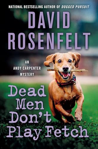 Dead Men Don't Play Fetch: An Andy Carpenter Mystery (An Andy Carpenter Novel Book 33)