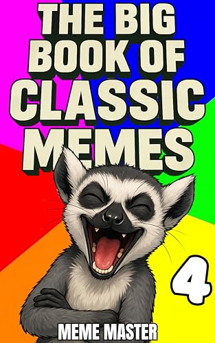 The Big Book of Classic Memes 4 (Wholesome Clean Memes for Everyone)