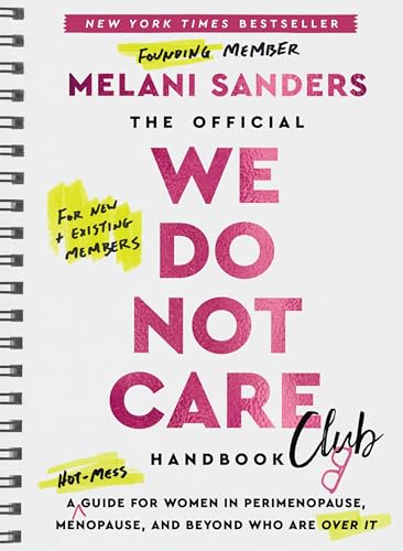 The Official We Do Not Care Club Handbook: A Guide for Women in Perimenopause, Menopause, and Beyond Who Are Over It