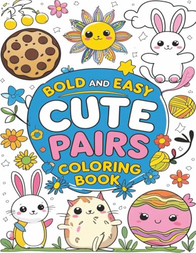 Bold and Easy Cute Pairs Coloring Book: Adorable and Simple Duo-Themed Designs for Relaxing, Stress-Free Coloring Fun for Kids, Teens, and Adults