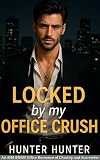 Locked by my Office Crush: An MM BDSM Office Romance of Chastity and Surrender