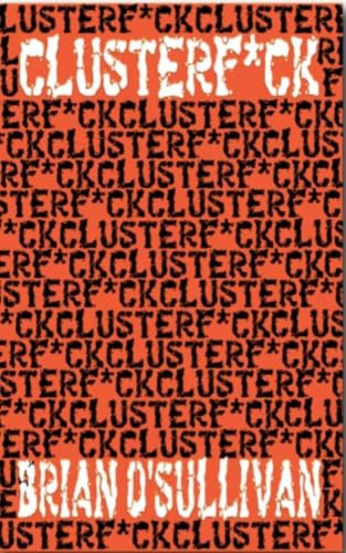 CLUSTERF*CK book cover
