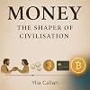 Money - The Shaper of Civilisation