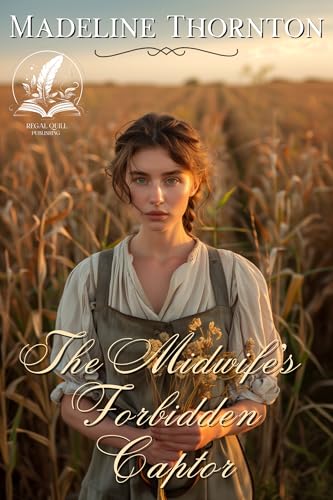 The Midwife’s Forbidden Captor (By: Madeline Thornton) cover