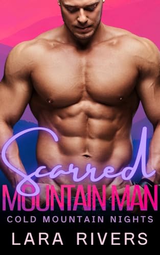 Scarred Mountain Man (By: Lara Rivers) cover