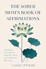 Sober Mom Affirmations book cover