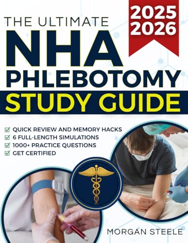 The Ultimate NHA Phlebotomy Study Guide: 1000+ Practice Questions & 6 Full-Length Simulations to Crush the CPT Exam Fast, Feel Fully Prepared, Get Certified, and Launch Your Healthcare Career