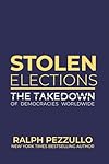 Stolen Elections: The Takedown of Democracies Worldwide