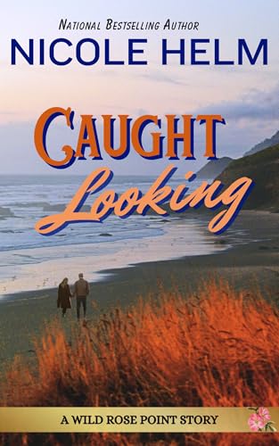 Caught Looking (By: Nicole Helm) cover