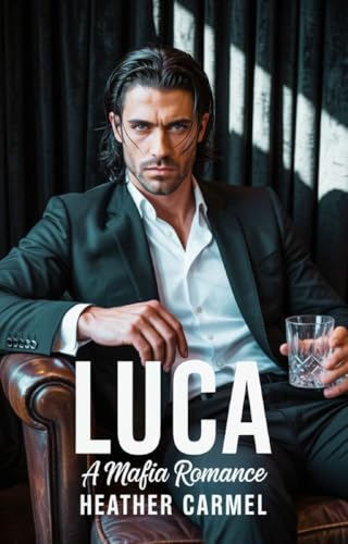 Luca: A Mafia Arranged Marriage Romance (The Italian Mafia Underworld Series Book 3)