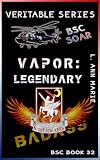 Vapor: Legendary: BSC Book 32 (Badass Security Council (BSC))