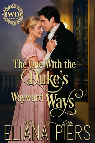 The One With the Duke's Wayward Ways (By: Eliana Piers) cover