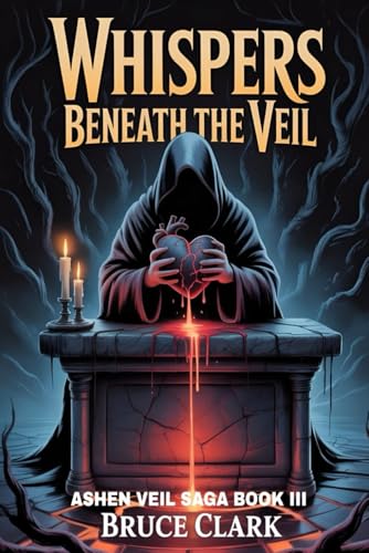 Cover of Whispers Beneath the Veil: Ashen Veil Saga Book III