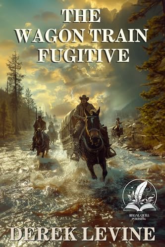 The Wagon Train Fugitive (By: Derek Levine) cover