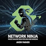 Network Ninja: Packet Analysis Tools for Linux and Windows