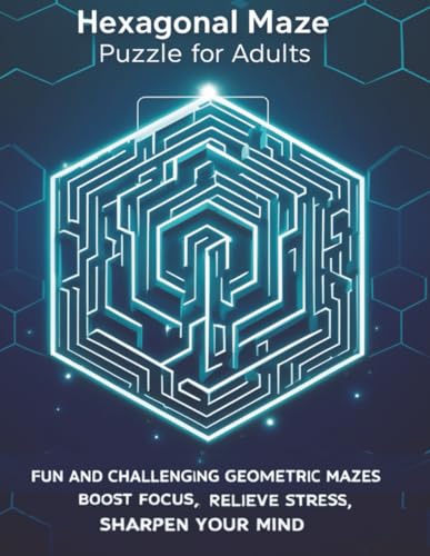 Hexagonal Maze Puzzle for Adults: Fun and Challenging Geometric Mazes to Boost Focus, Relieve Stress, and Sharpen Your Mind