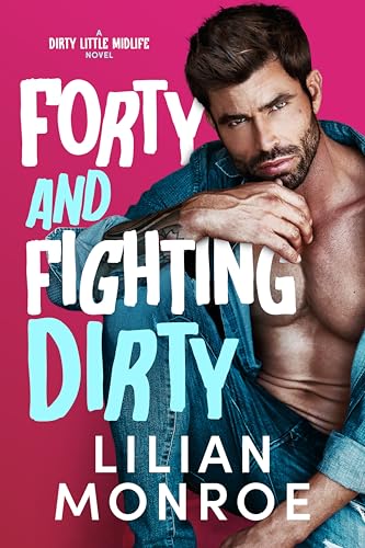 Forty and Fighting Dirty book cover