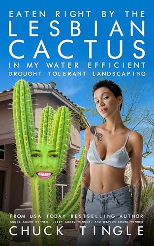 Eaten Right By The Lesbian Cactus In My Water Efficient, Drought Tolerant Landscaping book cover