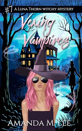 Vexing Vampires (A Luna Thorn Witchy Mystery Book 7)