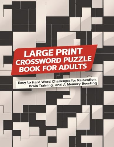 Large Print Crossword Puzzle Book for Adults: Easy to Hard Word Challenges for Relaxation, Brain Training, and Memory Boosting