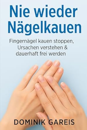 Fingernägel kauen: Ursachen und Lösungen Jürgen Hoyer