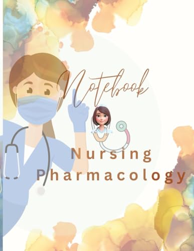 Nursing Pharmacology Notebook: Essential Medication Study Guide and Drug Reference Journal for Nursing