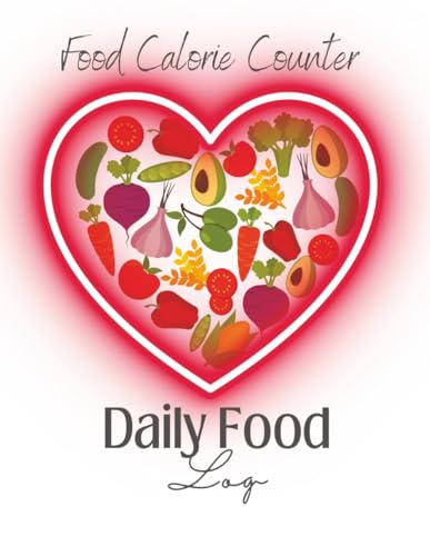 Food Calorie Counter Log Book for Weight Loss: Track Daily Calories, Macros, and Meals to Stay Healthy, Reach Fitness Goals, and Maintain a Balanced Lifestyle