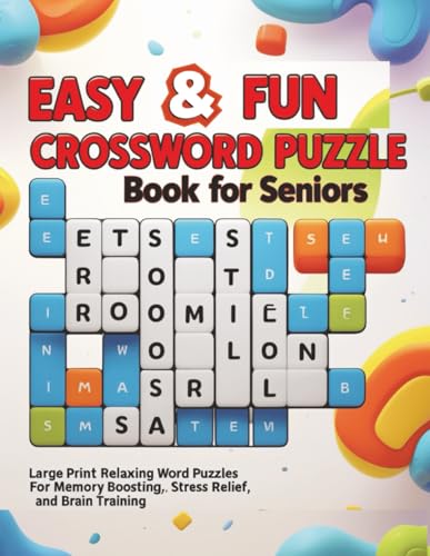 Easy & Fun Crossword Puzzle Book for Seniors: Large Print Relaxing Word Puzzles for Memory Boosting, Stress Relief, and Brain Training