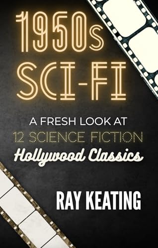 1950s Sci-Fi: A Fresh Look at 12 Science Fiction Hollywood Classics book cover