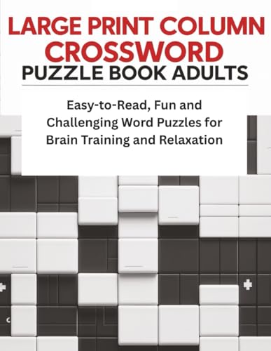 Large Print Column Crossword Puzzle Book for Adults: Easy-to-Read, Fun and Challenging Word Puzzles for Brain Training and Relaxation