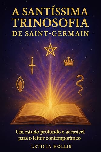 A Santíssima Trinosofia de Saint-Germain: Um estudo profundo e acessível para o leitor contemporâneo