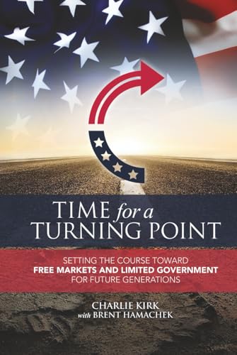 Time for a Turning Point: Setting a Course Toward Free Markets and Limited Government for Future Generations
