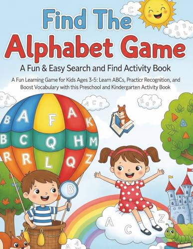 Find The Alphabet Game: A Fun & Easy Search and Find Activity Book: A Fun Learning Game for Kids Ages 3-5: Learn ABCs, Practice Letter Recognition, ... Preschool and Kindergarten Activity Book.
