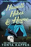 Haunts, Hikes, & Havoc (A Camper & Criminals Cozy Mystery Series Book 41)