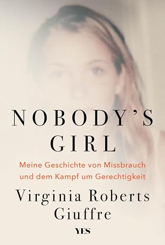 Nobody's Girl: Meine Geschichte von Missbrauch und dem Kampf um Gerechtigkeit (German Edition)