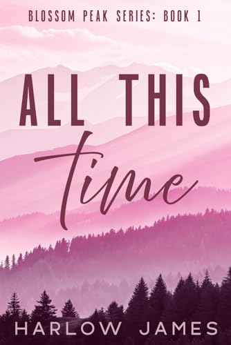 All This Time: Blossom Peak Book 1 (Discreet Edition)