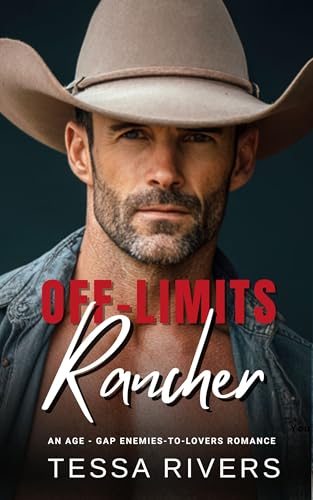 Off-Limits Rancher : An Age-Gap Enemies-to-Lovers Romance
