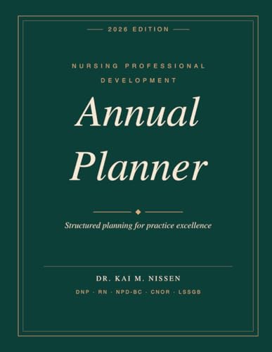 Nursing Professional Development Annual Planner 2026 by Dr. Kai Nissen