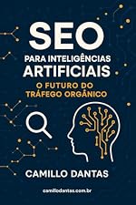 SEO para Inteligências Artificiais: O Futuro do Tráfego Organico