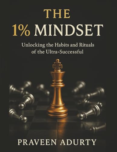 The 1% Mindset: Unlocking the habits and rituals of the ultra-successful