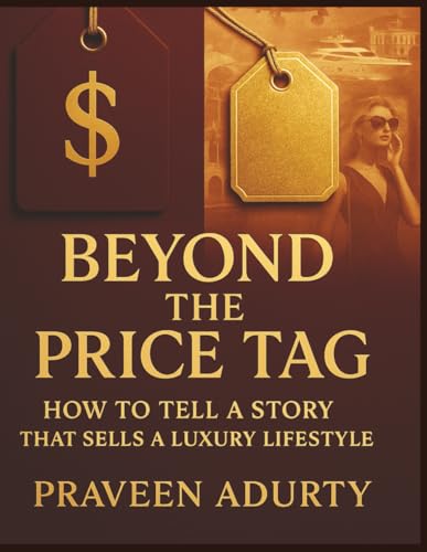 Beyond the Price Tag: How to tell a story that sells a luxury lifestyle