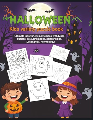 Halloween Kids variety puzzle book: Ultimate kids variety puzzle book with Maze puzzles , colouring pages , scissor skills , Dot marker , how to draw.