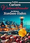 Im kleinen Nordsee-Hafen 6: Weihnachtszauber im kleinen Nordsee-Hafen