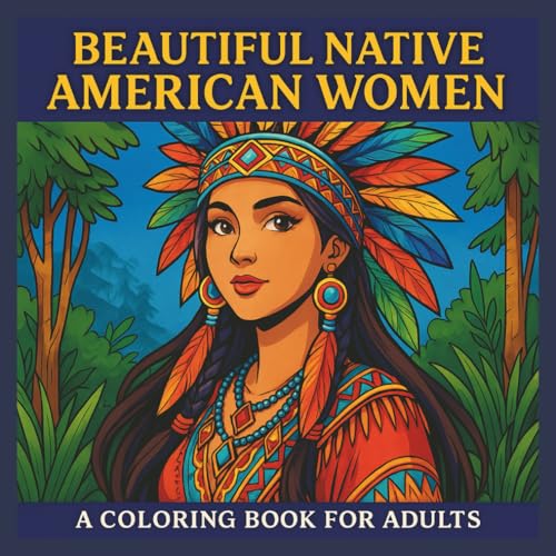 Cover of Beautiful Native American Women Coloring Book for Adults: Elegant & Cultural Designs